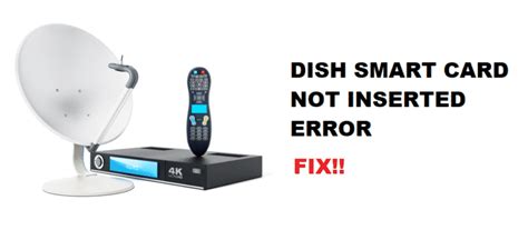 dish error message smart card not inserted correctly|solid signal dish error codes.